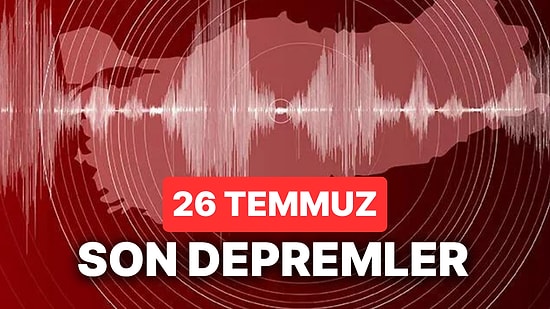 Yine Deprem mi Oldu? 26 Temmuz 2023 AFAD ve Kandilli Rasathanesi Son Depremler Görüntüleme Ekranı