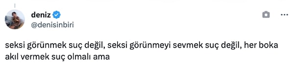 Yazılanları görenler tepki vermeden geçemedi: "seksi görünmek suç değil, seksi görünmeyi sevmek suç değil, her boka akıl vermek suç olmalı ama."