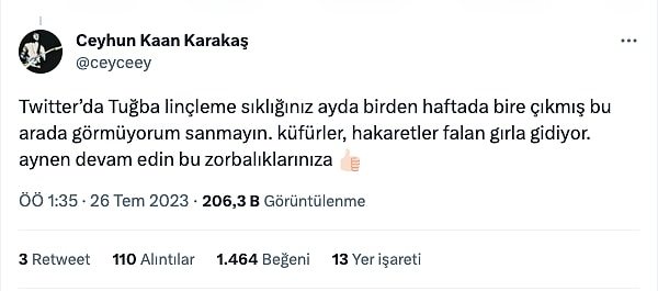 Aynı zamanda Tuvba'nın sürekli linçlenmesi karşısında sinirlerine hakim olamayan Ceyhun, "Görmüyorum sanmayın. Küfürler, hakaretler falan gırla gidiyor. Aynen devam edin bu zorbalıklarınıza" dedi.