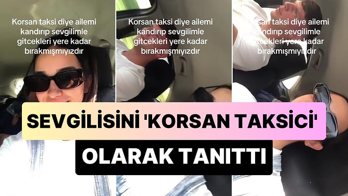 'Korsan Taksici' Diye Tanıttığı Sevgilisiyle Ailesini Gidecekleri Yere Kadar Bırakan Kadın