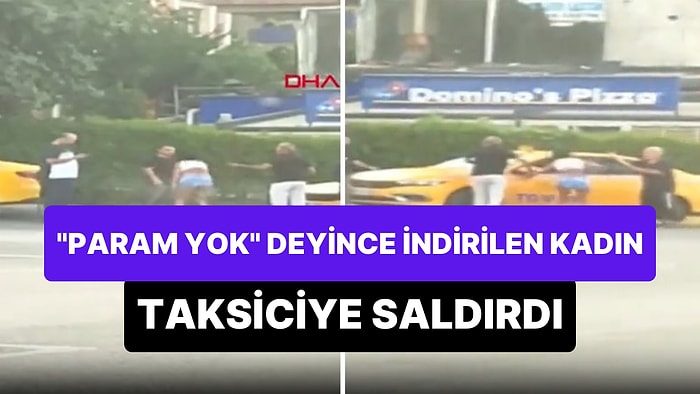 'Param Yok' Dediği İçin Taksiden İndirilen Kadın Taksiciye Tokat Attı