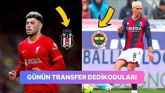 Taraflı Tarafsız Herkesi Heyecanlandıran Günün En Dikkat Çekici Transfer Dedikoduları