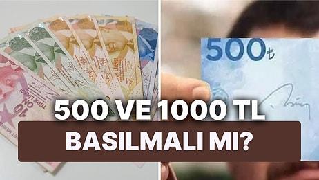 500 ve 1000 TL Banknotlar Basılacak mı? Yeni Banknot Neden Basılır?