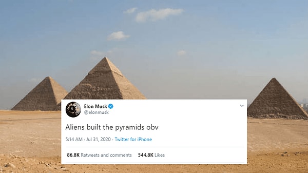 Musk daha önce 2020 yılında yaptığı paylaşımda "Piramitlerin uzaylılar tarafından inşa edildiği gayet açık" demişti.