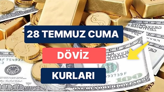 28 Temmuz Cuma Güncel Döviz Kuru USD Fiyatı: Bugün Dolar Fiyatı Ne Kadar? 1 Dolar Ne Kadar, Kaç TL?