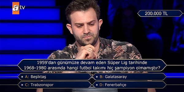 Bu sefer spordan gelen "1959'dan günümüze devam eden Süper Lig tarihinde 1968-1980 arasında hangi futbol takımı hiç şampiyon olmamıştır?" sorusu ise yarışmacıyı uzun bir süre düşündürdü.