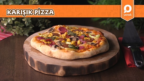 Evde Karışık Pizza Nasıl Yapılır?