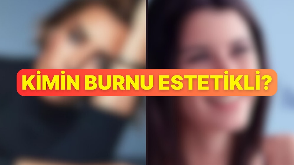 Bakalım Burnunda Estetik Olan Ünlülerden Kaçını Doğru Tahmin Edeceksin?