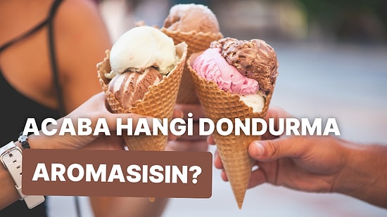 Bir Dondurma Olsan Neli Olurdun?