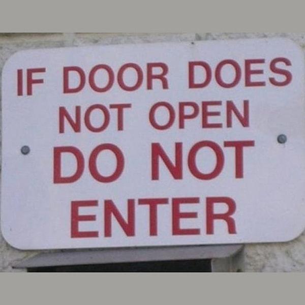 10. "Kapı açılmazsa, siz de girmeyin."