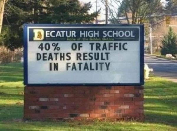 14. "Trafik ölümlerinin yüzde 40'ı ölümle sonuçlanır."