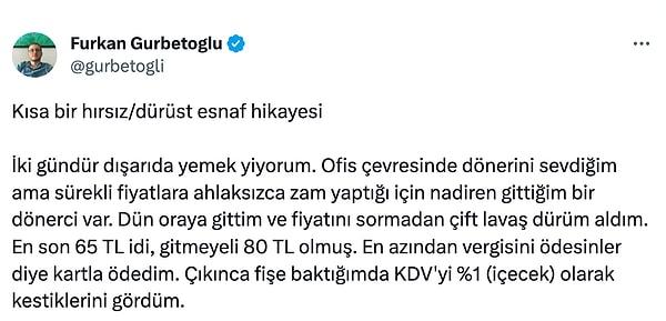 Twitter'da Furkan Gurbetoğlu isimli bir kullanıcı, "Kısa bir hırsız/dürüst esnaf hikayesi" diye başlayarak İstanbul'da gittiği lokantaların kestiği faturalardaki KDV sorunun anlatan bir paylaşım yaptı.
