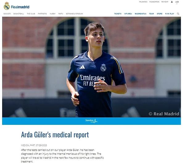 Real Madrid'in resmi web sitesinden yapılan açıklamada, "Arda Güler'e yapılan tetkiklerin ardından oyuncunun sağ diz iç menisküsünde lezyon tespit edildi. Oyuncu, özel tedavisine devam etmek için birkaç saat içinde Madrid'e gidecek" denildi.