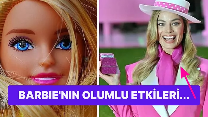 Barbie Filmine Farklı Bir Bakış: Zararından Çok Faydalarına Odaklanmak Mümkün mü?