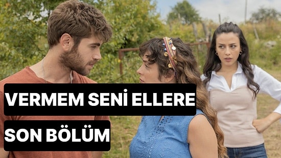 Vermem Seni Ellere 7. Bölüm Tek Parça İzleme Ekranı: Vermem Seni Ellere Son Bölüm Tek Parça Full İzle