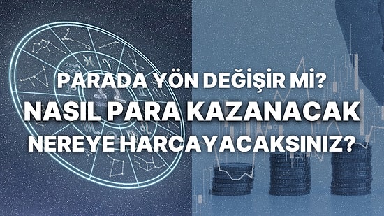 Haftalık Finansal Astroloji Yorumu: 31 Temmuz-6 Ağustos Para, Kariyer ve Finansal Durumunuzu Neler Bekliyor?