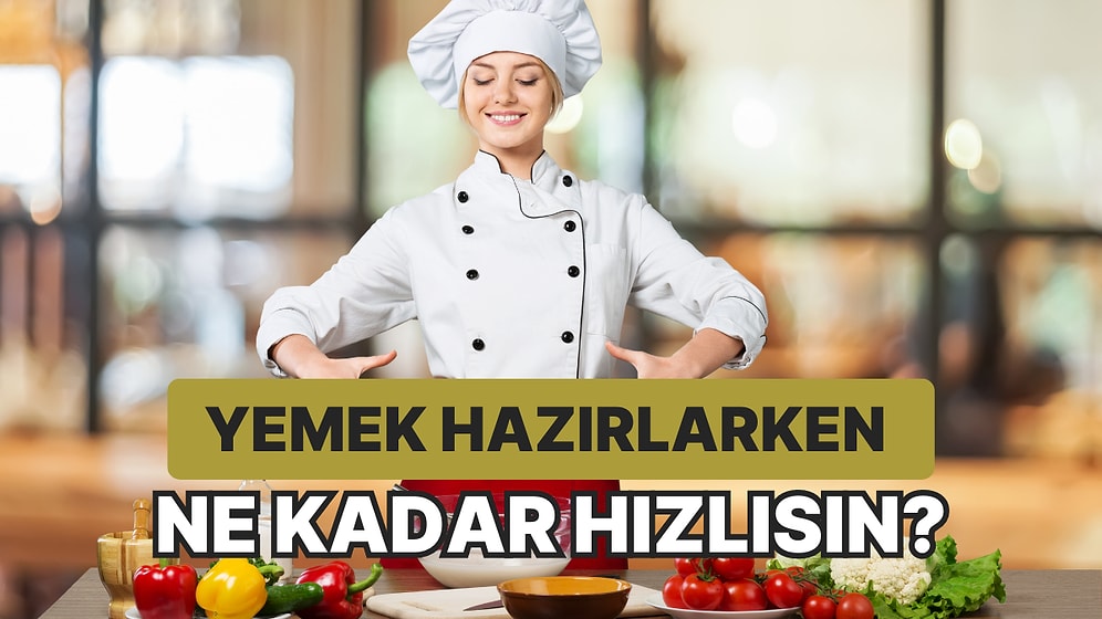 Yemek Hazırlarken Ne Kadar Hızlısın?