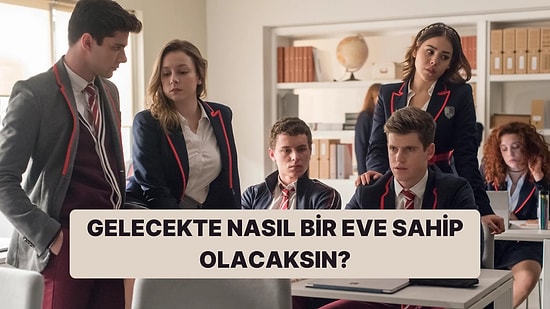 Lisede Oturduğun Sıraya Göre Gelecekte Sahip Olacağın Evi Söylüyoruz!