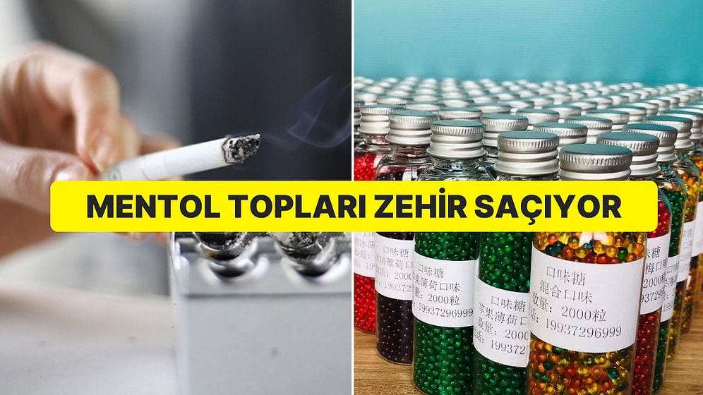 Mentol Topları Zehir Saçıyor: Her Yerde Satılıyor, Kansere Davetiye Çıkarıyor