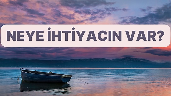 Bir Kayık Seç Neye İhtiyacın Olduğunu Söyleyelim!