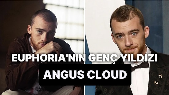 Angus Cloud Neden Öldü? Angus Cloud Kimdir, Kaç Yaşında?