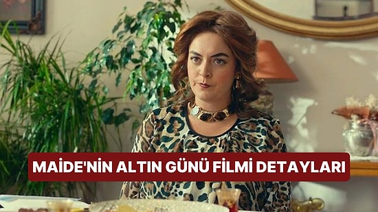 Maide'nin Altın Günü Filminin Konusu Nedir, Oyuncuları Kimler? Maide'nin Altın Günü Filmi Detayları