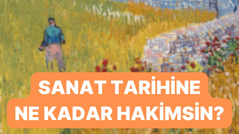 Sanat Tarihine Ne Kadar Hakimsin?