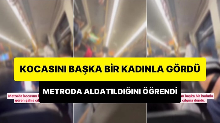 Kocasını Metroda Başka Bir Kadın ile Gören Kadın Çılgına Döndü: 'Fehmi ile Buluştunuz Öyle mi?'