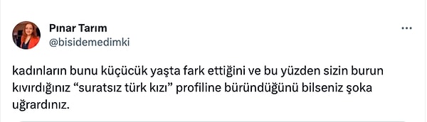 Ve evet, pek çok kişinin şikayet ettiği "suratsız Türk kızı" profilinin oluşmasında rol oynayan bir faktör.