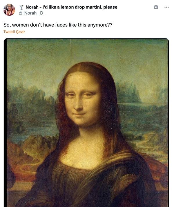 "Yani kadınların artık böyle yüzleri yok mu?"