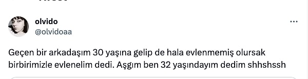 32 yaş nereden baksan 28 vardır. Söz ver sen yine!