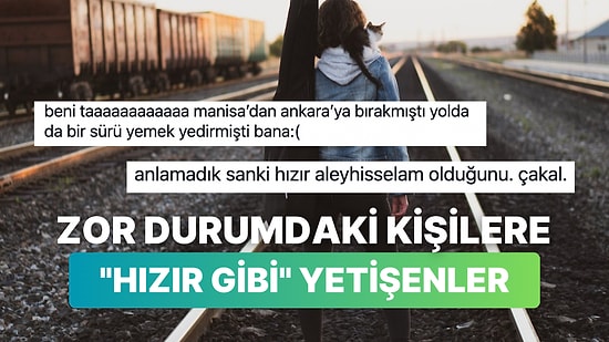 Treni Kaçırıp "Hızır ile Karşılaşan" Kullanıcıdan Sonra Herkes Hızır Anılarını Anlattı