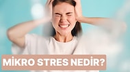 Mikro Stres Nedir? Etkileri Nelerdir?