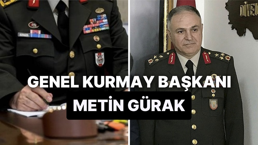 Metin Gürak Kimdir? Yeni Genel Kurmay Başkanı Metin Gürak