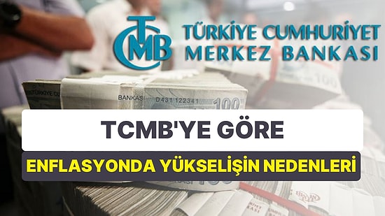 Merkez Bankası'na Göre Enflasyondaki Yükselişin Nedeni: Vergi ve Maaş Zamları