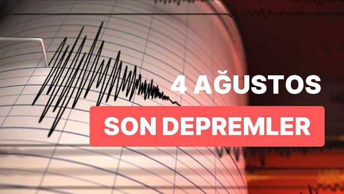 4 Ağustos Cuma AFAD ve Kandilli Rasathanesi Son Depremler Listesi: Nerede Deprem Oldu?