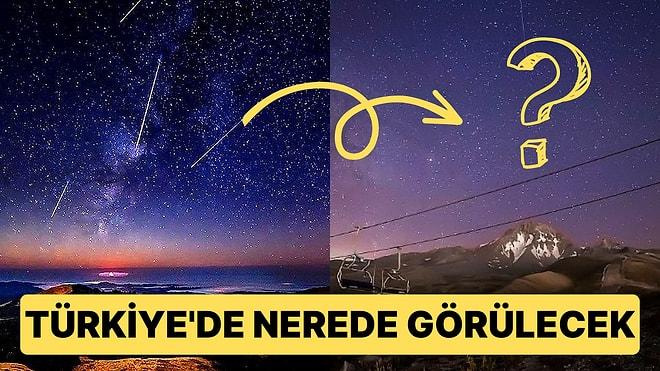 Türkiye’den de Görülecek: Yılın En Görkemli Olayı Perseid Meteor Yağmurunu Nereden İzleyebilirsiniz?