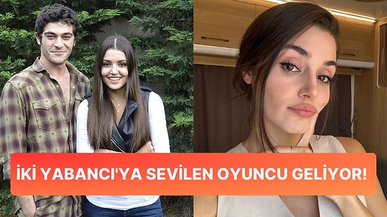 İki Yabancı Dizisinde Hande Erçel'in Abisini Masumlar Apartmanı'nın Yıldızı Canlandıracak!