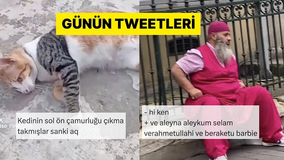 Çıkma Parça Takılan Kediden Barbie'sini Bekleyen Hacı Amcaya Son 24 Saatin Viral Tweetleri