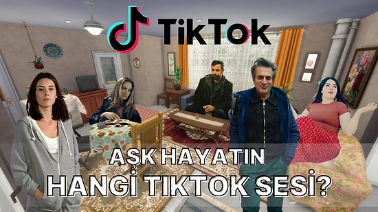 Senin Aşk Hayatın Hangi TikTok Sesi?