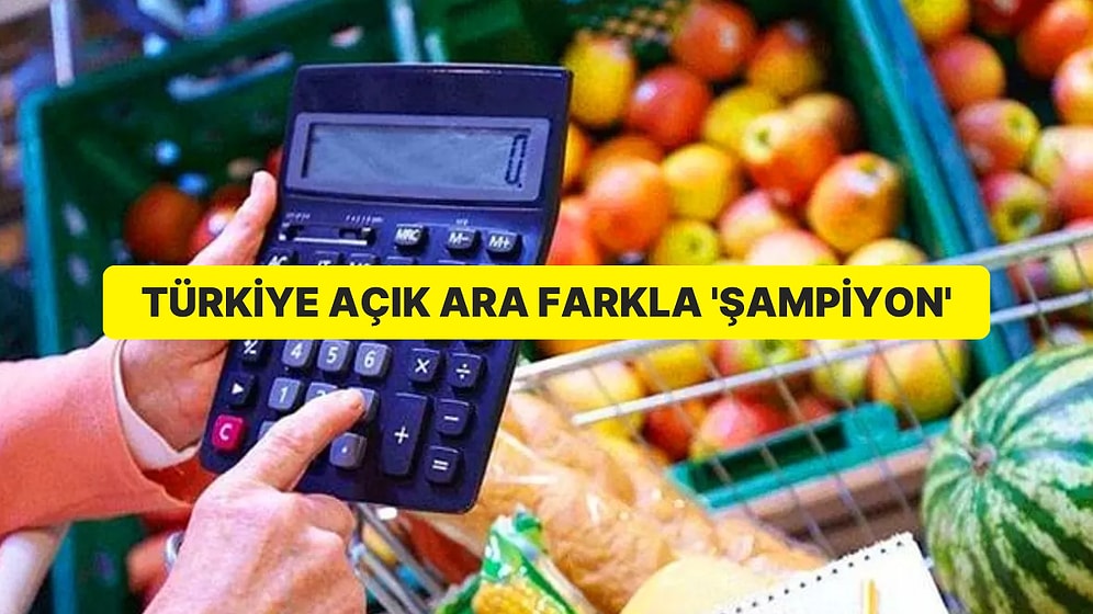 Türkiye Gıda Enflasyonunda Açık Ara Farkla ‘Şampiyon’ Oldu