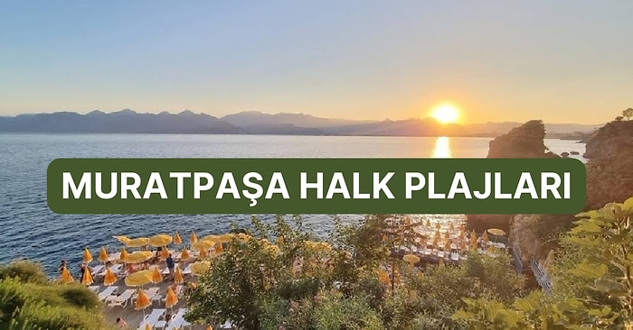 Falezleriyle Ünlü Antalya Muratpaşa’da Denize Girebileceğiniz 12 Halk Plajı