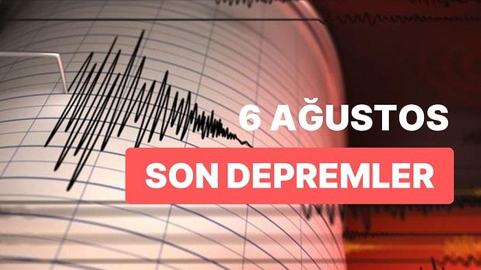 6 Ağustos Pazar AFAD ve Kandilli Rasathanesi Son Depremler Listesi: Nerede Deprem Oldu?