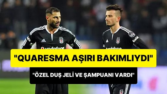 'İnanılmaz Bakımlı' Dediği Quaresma İçin 'Özel Duş Jeli ve Şampuanı Vardı' Diyen Oğuzhan Özyakup Gündem Oldu