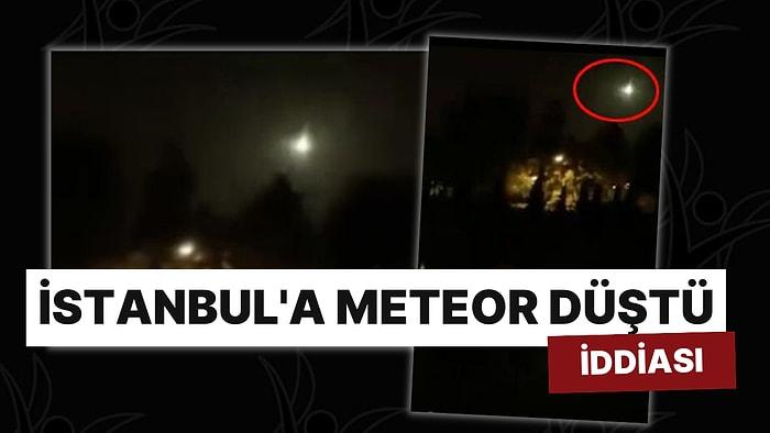 Görüntüler Sosyal Medyada Gündem Oldu: İstanbul'a Meteor Düştü İddiası