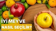 İyi Meyve Nasıl Seçilir? Meyve Seçme Taktikleri Nelerdir?