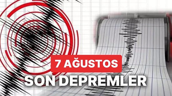 Deprem mi Oldu? 7 Ağustos 2023 Pazartesi AFAD ve Kandilli Rasathanesi Son Depremler Görüntüleme Ekranı