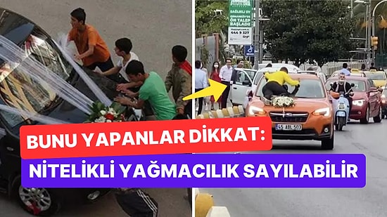 Gelin Arabasının Önünü Kesenler Dikkat: Nitelikli Yağma Suçu İşliyor Olabilirsiniz