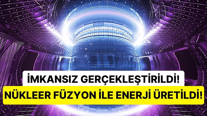 Sonsuz Enerji Rüyası Gerçek mi Oluyor? Nükleer Füzyon Reaksiyonu ile 'Harcanandan Fazla' Enerji Üretildi!
