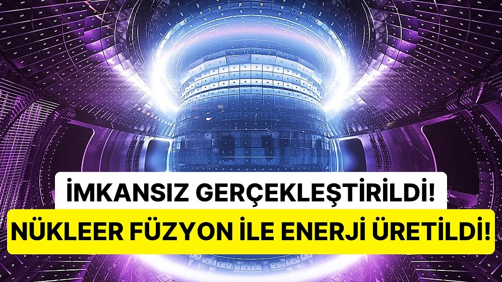 Sonsuz Enerji Rüyası Gerçek mi Oluyor? Nükleer Füzyon Reaksiyonu ile 'Harcanandan Fazla' Enerji Üretildi!